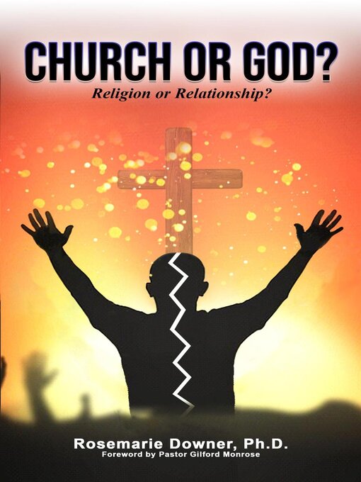 Title details for Church or God? Religion or Relationship? by Rosemarie Downer, Ph.D. - Available